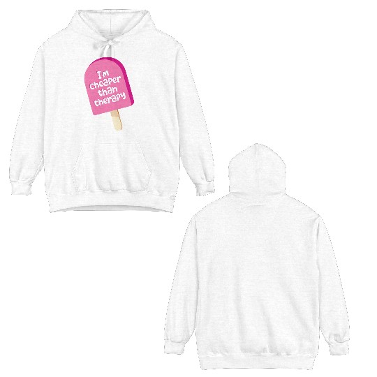 I'm cheaper than therapy - ice cream Double Sided Hoodies