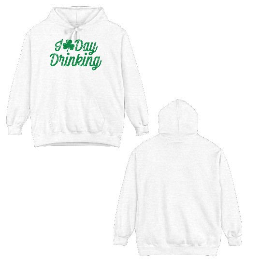 I Love Day Drinking St Patricks Day Shamrock Double Sided Hoodies