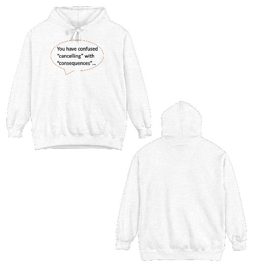 YouHaveConfusedCancellingwithConsequences Black Double Sided Hoodies
