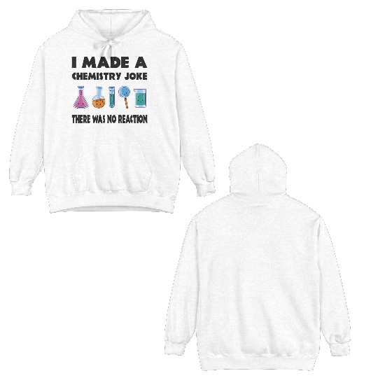 Chemistry Joke There Was No Reaction Double Sided Hoodies