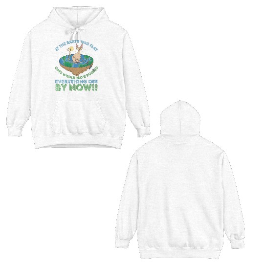 If The Earth Was Flat Cats Would Have Pushed Double Sided Hoodies