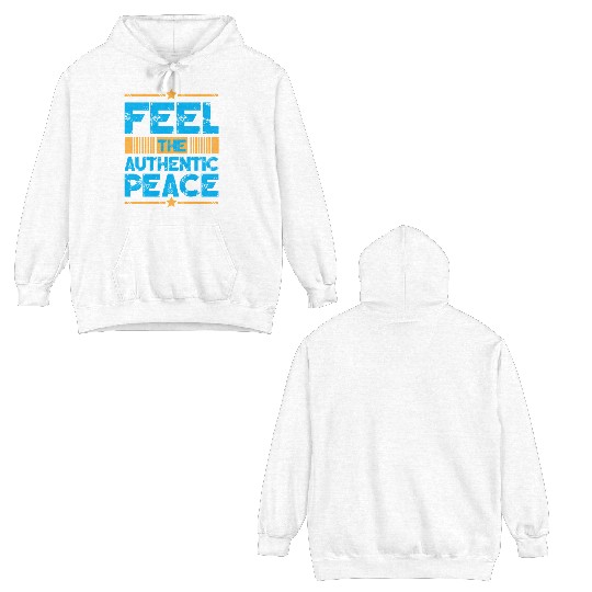 Feel The Authentic Peace Typography Design Double Sided Hoodies
