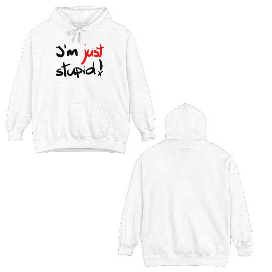 I'm just stupid ! funny, crazy, joke, white, black Double Sided Hoodies