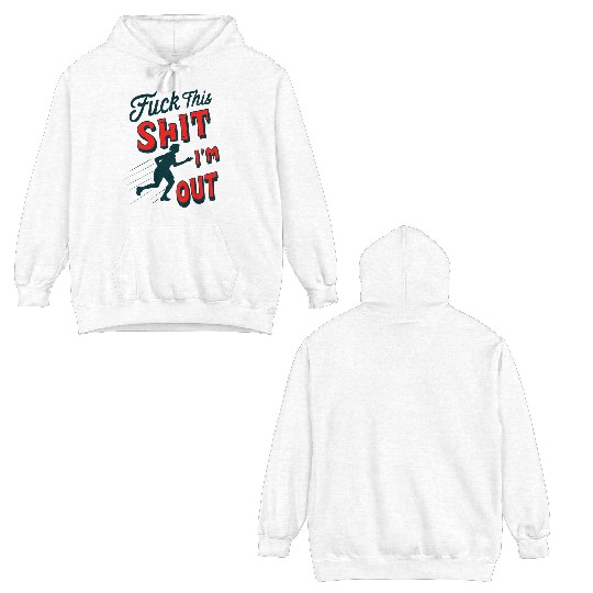 Funny Saying FUCK THIS SHIT - I´M OUT Double Sided Hoodies