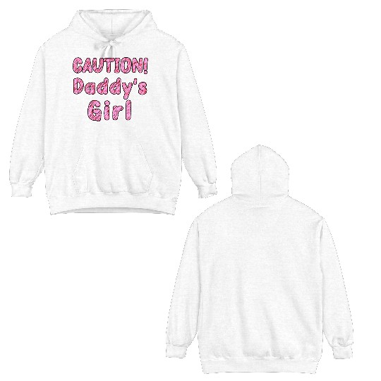 Come home safe! CAUTION! Daddy's Girl Daddy's Home Double Sided Hoodies