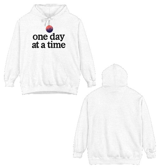 One Day At A Time Double Sided Hoodies