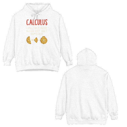 Math Double Sided Hoodies, Calculus I Multiply Pizza Slices Not