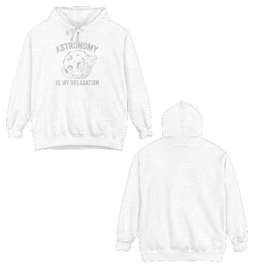 Astronomy Is My Relaxation Astronomy Lover Astrono Double Sided Hoodies