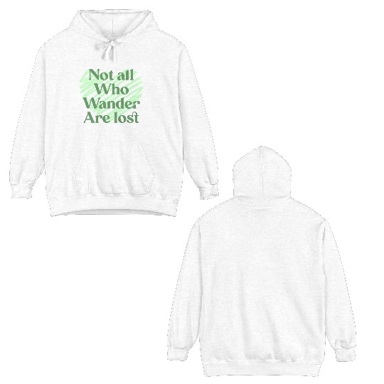 Not all who wander are lost Double Sided Hoodies