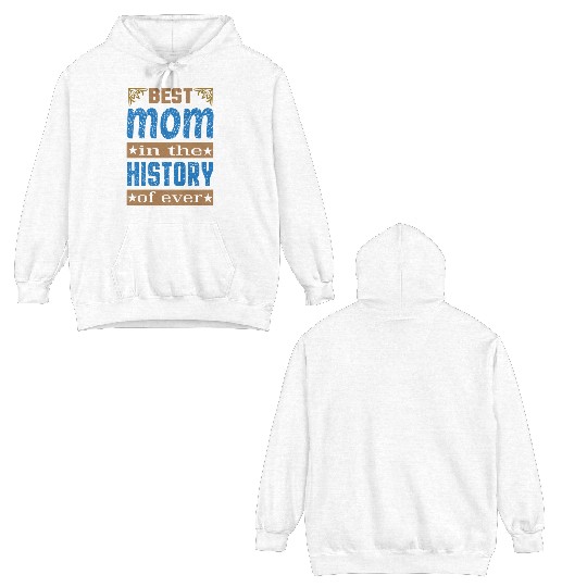 Best Mom in the history of ever Double Sided Hoodies