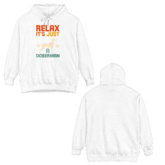 Funny Dobermans RELAX IT'S JUST A DOBERMAN Double Sided Hoodies