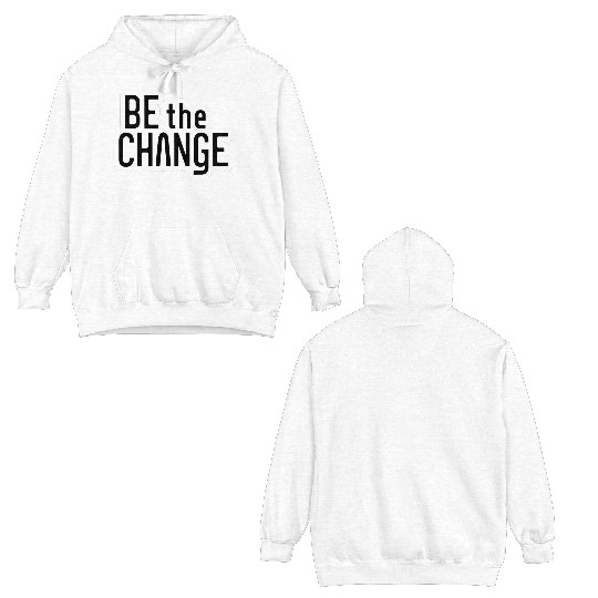 Be the Change Double Sided Hoodies