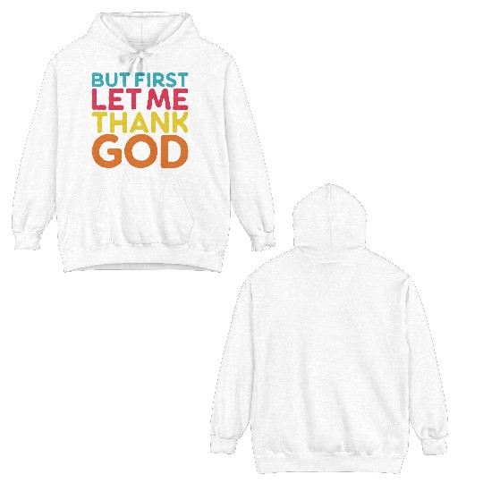 But First Let Me Thank God, Vintage Religious Double Sided Hoodies