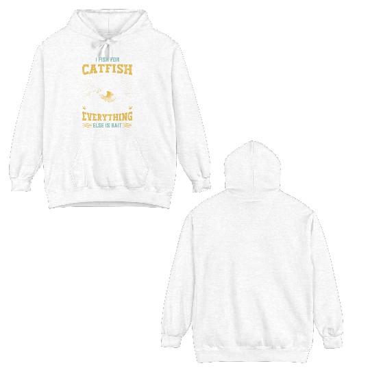 I fishing for Catfish everything else is Bait Double Sided Hoodies