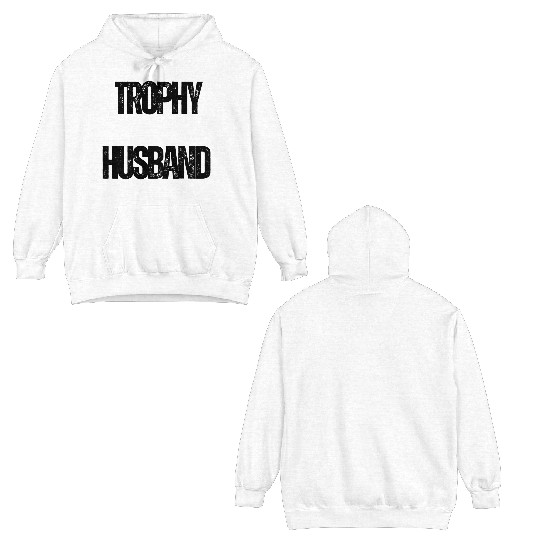 Trophy Husband Funny Confident Marriage Joke Double Sided Hoodies