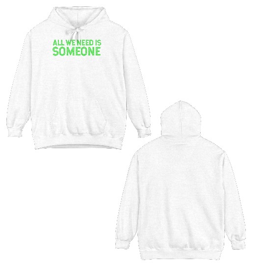 All We Need Is Someone Funny Organic Chemistry Double Sided Hoodies