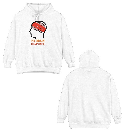 My Brain Response: 410 Gone Double Sided Hoodies