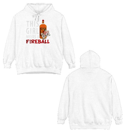 This Girl Needs A Fireball Double Sided Hoodies