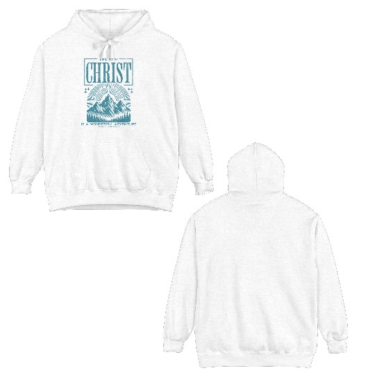 LIFE WITH CHRIST IS A WONDERFUL ADVENTURE Double Sided Hoodies