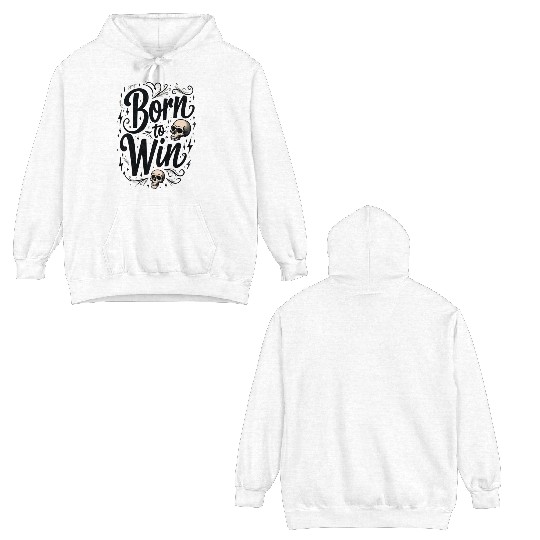Motivational Skull and Quote Born to Win Double Sided Hoodies