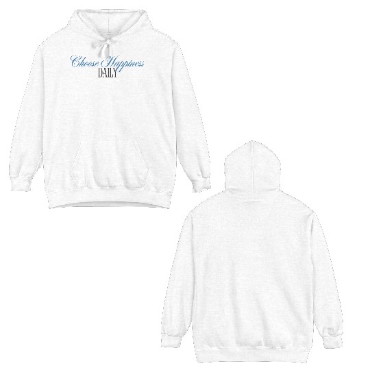 Choose Happiness Elegant Design- Daily Inspiration Double Sided Hoodies