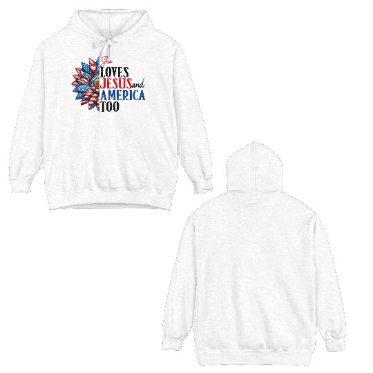 She Loves Jesus and America Too 4th of July Double Sided Hoodies