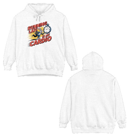 Running Late is My Cardio Funny Workout Quote Double Sided Hoodies