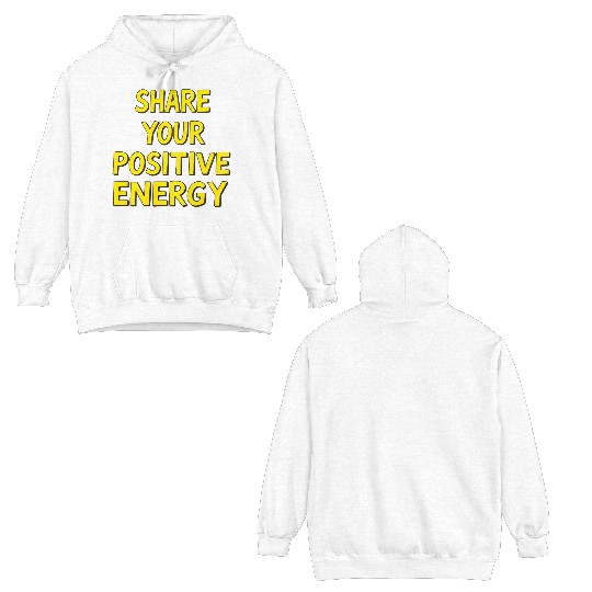 Positive Energy Motivational Quote Design Double Sided Hoodies