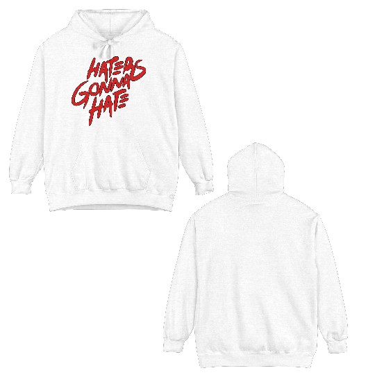 haters gonna hate Double Sided Hoodies