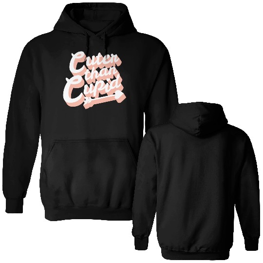 Cuter Than Cupid Double Sided Hoodies