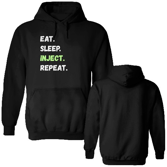 Eat. Sleep. Inject. Repeat. Lifestyle Gifts Double Sided Hoodies