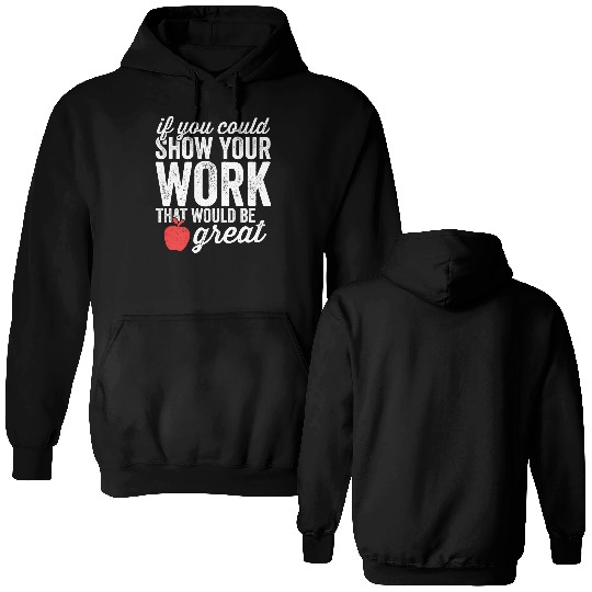 Funny Math Teacher Double Sided Hoodies Show Your Work