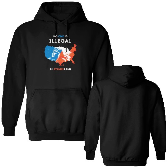 No One Is Illegal on Stolen Land Double Sided Hoodies