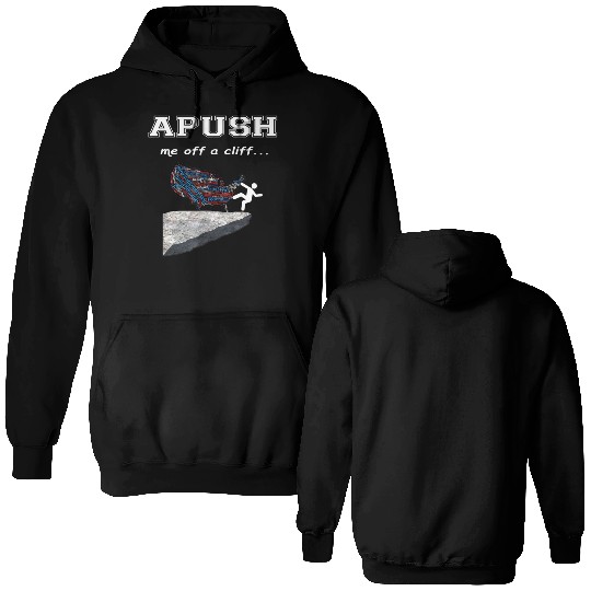 APUSH Me off a cliff Funny AP US History Double Sided Hoodies