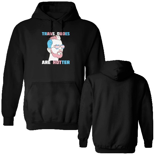 Trans Dudes Are Hotter Transgender Pride Lgbt Double Sided Hoodies
