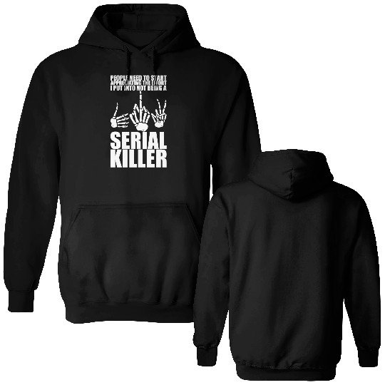 The Effort I Put Into Not Being A Serial Killer 3 Double Sided Hoodies