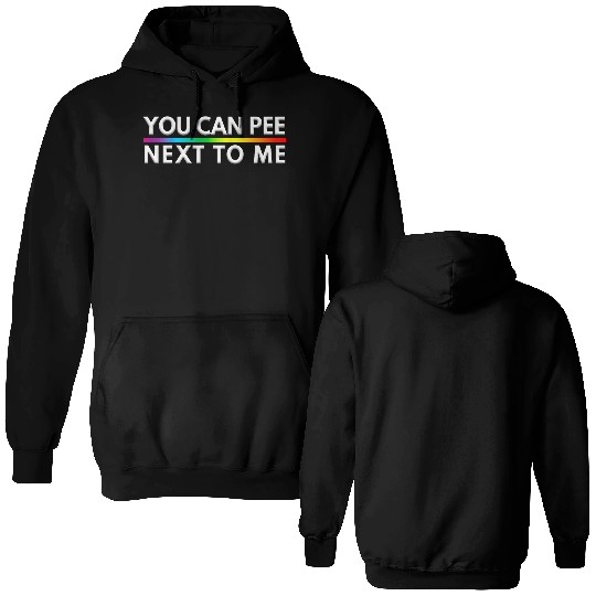 You Can Pee Next To Me LGBTQ Pride Month Double Sided Hoodies