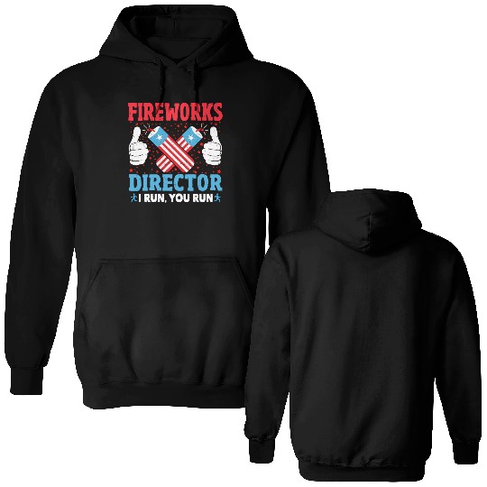 Fireworks Director I Run You Run Funny 4th Of July Double Sided Hoodies