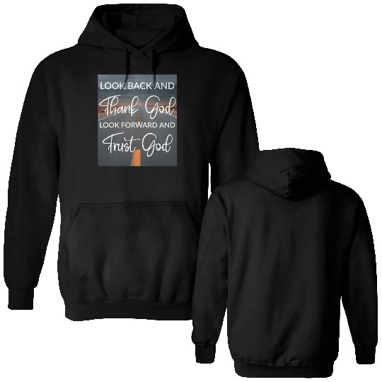 Look back and thank God look forward and trust God Double Sided Hoodies
