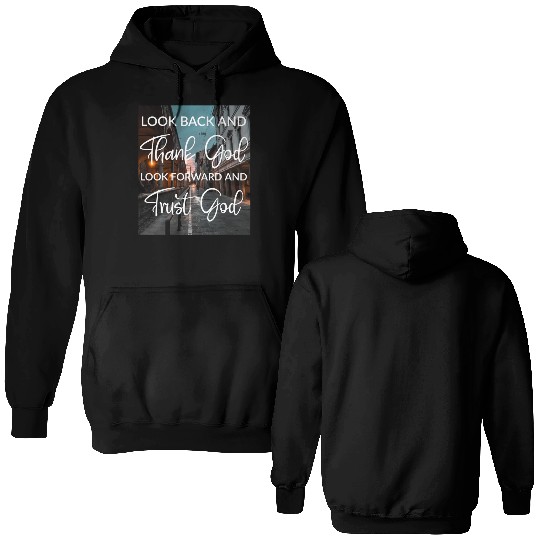 Look back and thank God look forward and trust God Double Sided Hoodies