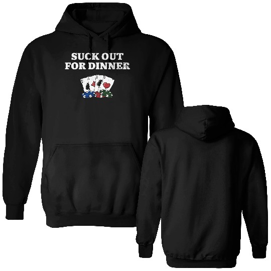 Suck Out for Dinner Poker Funny Poker Player Double Sided Hoodies