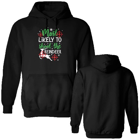 Christmas Most Likely To Shoot Reindeer Xmas Gift Double Sided Hoodies