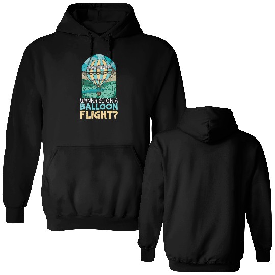 Wanna Go On A Balloon Flight Hot Air Balloon Double Sided Hoodies