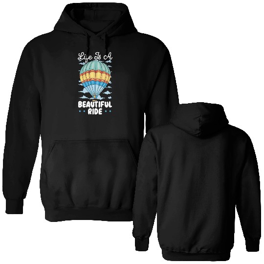 Life Is A Beautiful Ride Hot Air Balloon Double Sided Hoodies