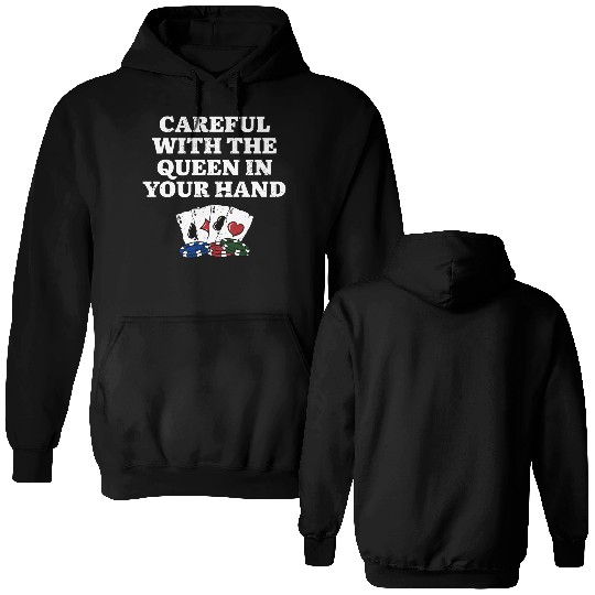 Careful with the Queen Poker Gambler Poker Player Double Sided Hoodies