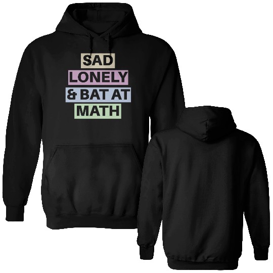 Sad Lonely And Bad At Math, Funny styles, Double Sided Hoodies
