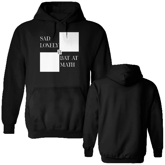 Sad Lonely And Bad At Math, Funny styles, Double Sided Hoodies