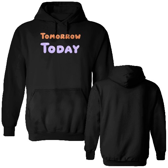Tomorrow Today – Seize the Future Design Double Sided Hoodies