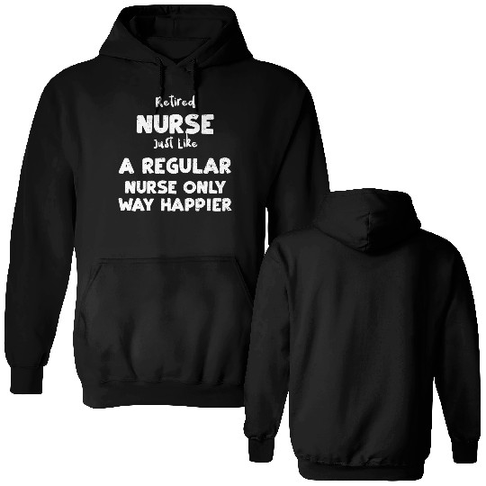 Retired Nurse Just Like A Regula... Double Sided Hoodies