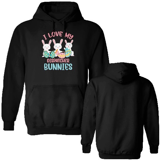 I Love My Dispatcher Bunnies Rabbit Lover Easter Double Sided Hoodies